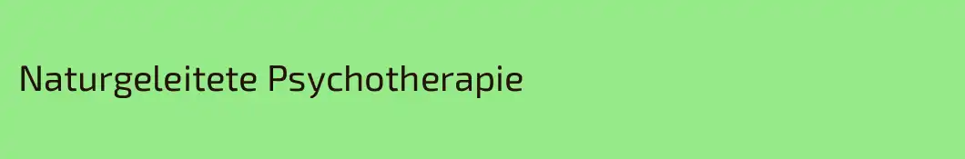 Naturgeleitete Psychotherapie